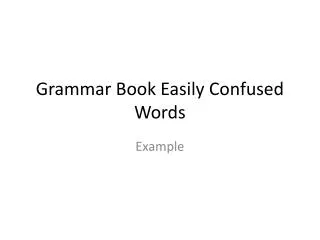 Grammar Book Easily Confused Words