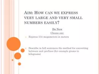 Aim: How can we express very large and very small numbers easily?