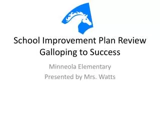 School Improvement Plan Review Galloping to Success