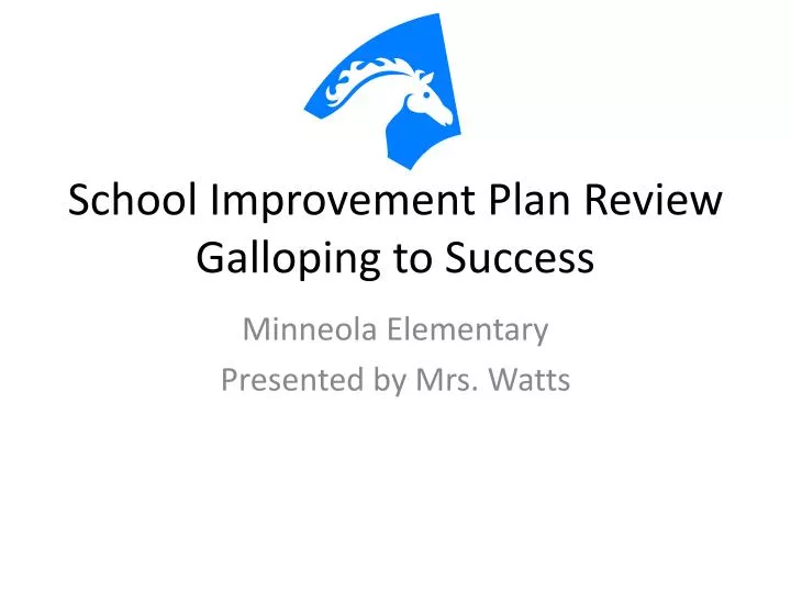 school improvement plan review galloping to success
