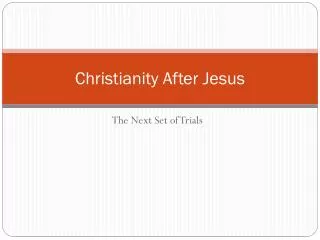 Christianity After Jesus
