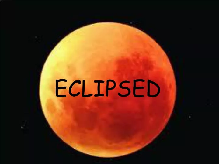 eclipsed
