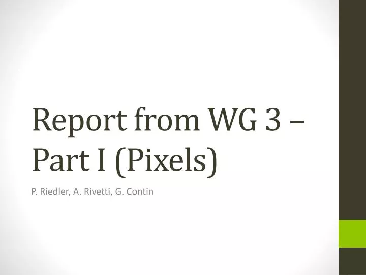 report from wg 3 part i pixels