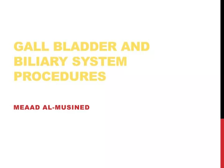 gall bladder and biliary system procedures