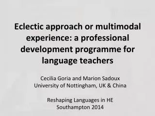Cecilia Goria and Marion Sadoux University of Nottingham, UK &amp; China Reshaping Languages in HE