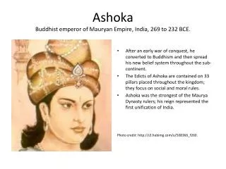 Ashoka Buddhist emperor of Mauryan Empire, India, 269 to 232 BCE.
