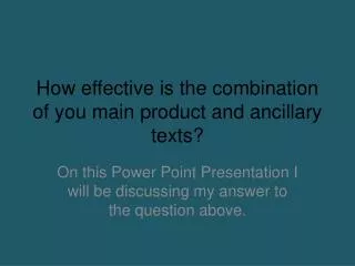 How effective is the combination of you main product and ancillary texts?