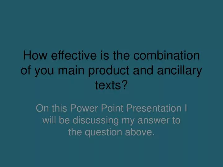 how effective is the combination of you main product and ancillary texts