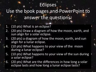 Eclipses Use the book pages and PowerPoint to answer the questions: