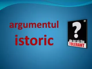 argumentul istoric