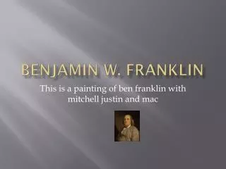 Benjamin w. franklin