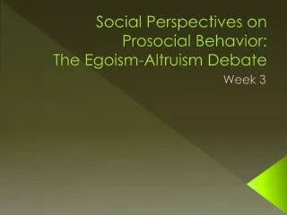 Social Perspectives on Prosocial Behavior: The Egoism-Altruism Debate