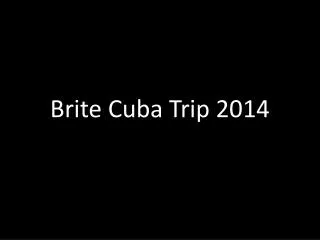 brite cuba trip 2014