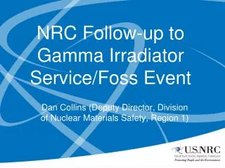 NRC Follow-up to Gamma Irradiator Service/Foss Event