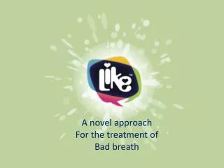 A novel approach For the treatment of Bad breath
