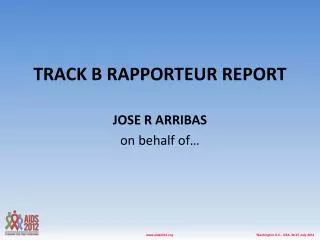TRACK B RAPPORTEUR REPORT