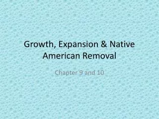 Growth, Expansion &amp; Native American Removal