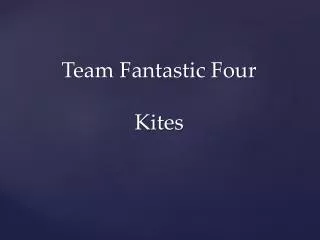 Team Fantastic Four Kites