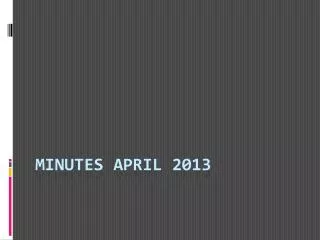 MINUTES APRIL 2013