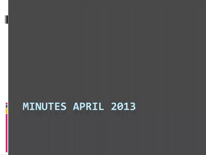 minutes april 2013