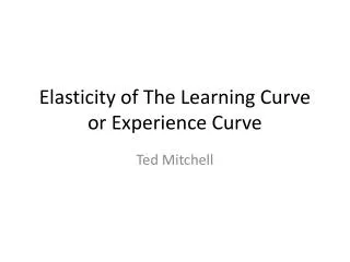 Elasticity of The Learning Curve or Experience Curve