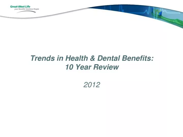 trends in health dental benefits 10 year review 2012