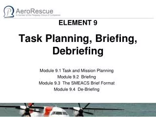 ELEMENT 9 Task Planning, Briefing, Debriefing