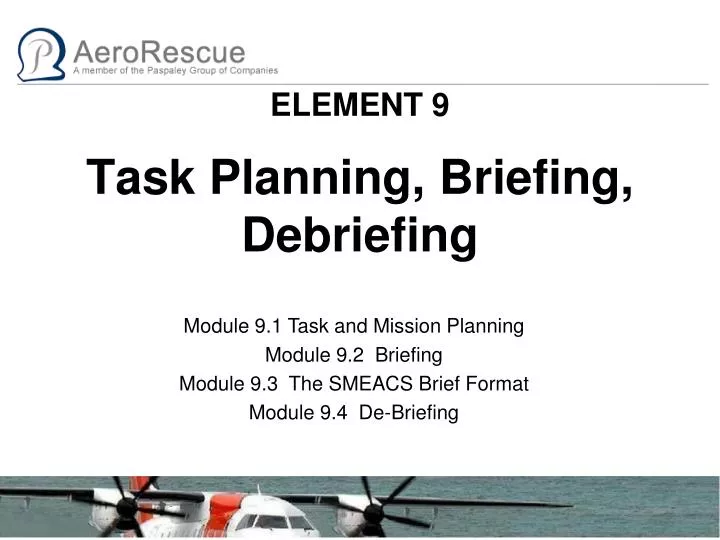 element 9 task planning briefing debriefing