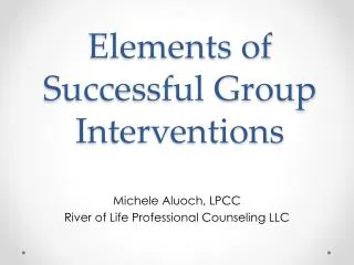 Elements of Successful Group Interventions