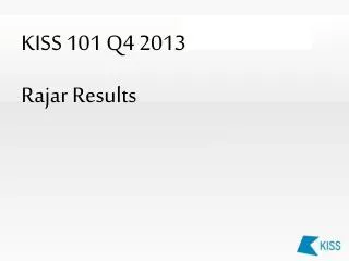 KISS 101 Q4 2013 Rajar Results