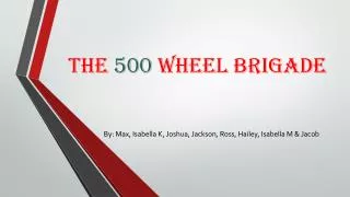 The 500 Wheel Brigade