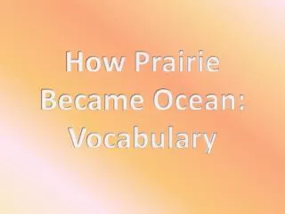 How Prairie Became Ocean: Vocabulary