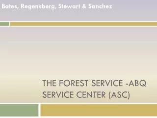 The Forest Service -ABQ Service Center (ASC)