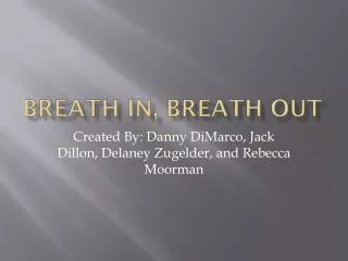 Breath in, Breath out