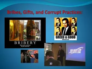 Bribes, Gifts, and Corrupt Practices: