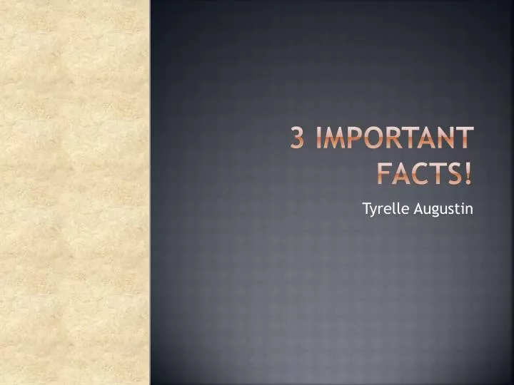 3 important facts