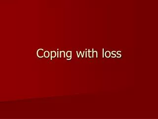 Coping with loss