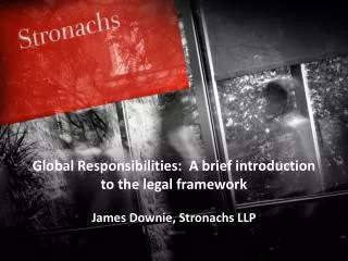 Global Responsibilities: A brief introduction t o the legal framework