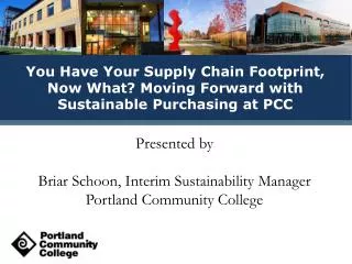 Presented by Briar Schoon, Interim Sustainability Manager Portland Community College