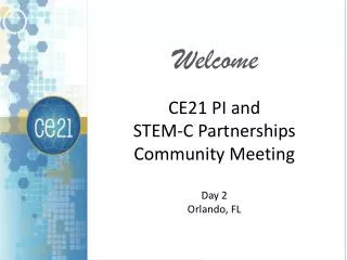 CE21 PI and STEM-C Partnerships Community Meeting Day 2 Orlando, FL