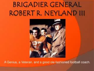 Brigadier General Robert r. Neyland III