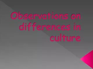 Observations on differences in culture