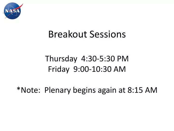 breakout sessions thursday 4 30 5 30 pm friday 9 00 10 30 am note plenary begins again at 8 15 am