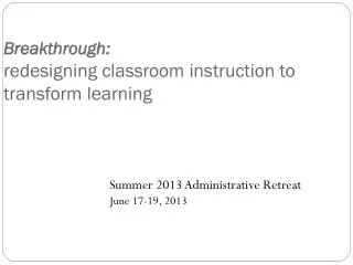 Breakthrough: redesigning classroom instruction to transform learning