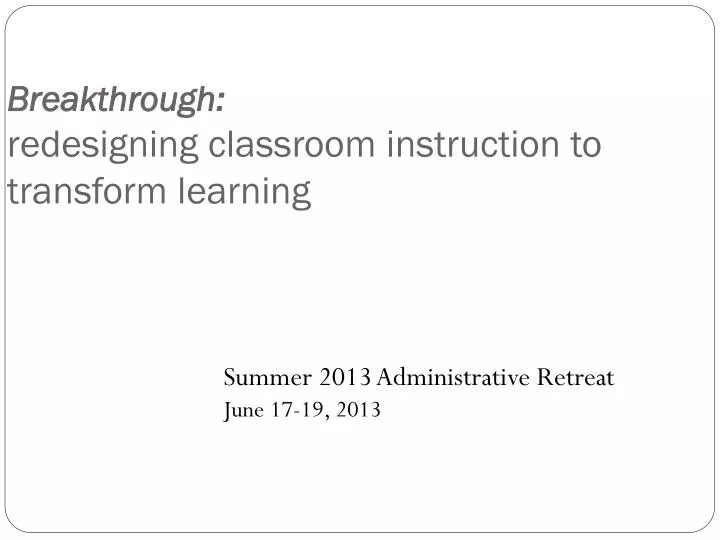 breakthrough redesigning classroom instruction to transform learning