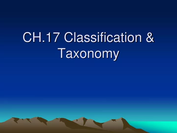 ch 17 classification taxonomy