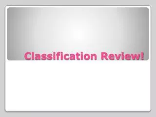Classification Review!