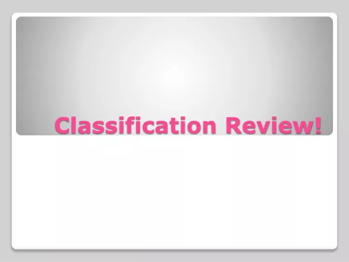 classification review