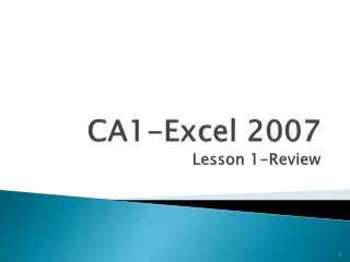 CA1-Excel 2007 Lesson 1-Review