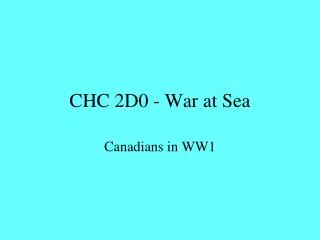 CHC 2D0 - War at Sea